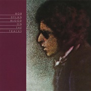 Blood on the Tracks - Bob Dylan (1975)