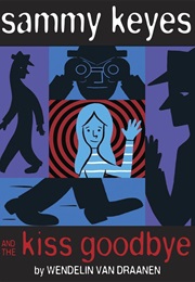Sammy Keyes and the Kiss Goodbye (Wendelin Van Draanen)