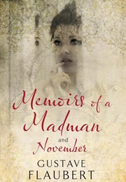 Memoirs of a Madman and November (Gustave Flaubert)
