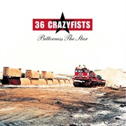 36 Crazyfists -  Bitterness the Star
