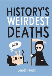 History's Weirdest Deaths (James Proud)