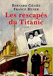 Les Rescapés Du Titanic (Bernard Géniès Et France Huser)