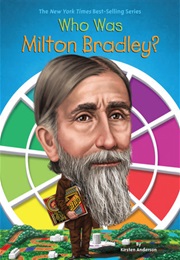 Who Was Milton Bradley? (Kirsten Anderson)