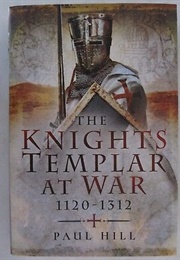 The Knights Templar at War (Paul Hill)