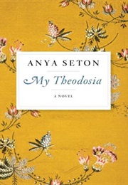 My Theodosia (Anya Seton)