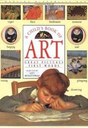 A Child's Book of Art: Great Pictures, First Words (Lucy Micklethwait)