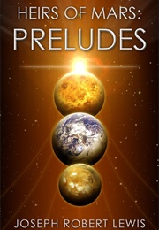 Heirs of Mars: Preludes (Joseph Robert Lewis)
