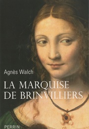 La Marquise De Brinvilliers (Agnès Walch)