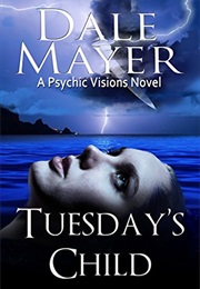 Tuesday&#39;s Child (Dale Mayer)