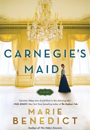 Carnegie&#39;s Maid (Marie Benedict)