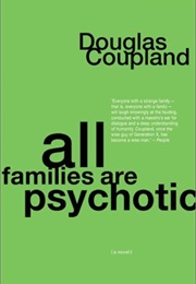 All Families Are Psychotic (Douglas Coupland)