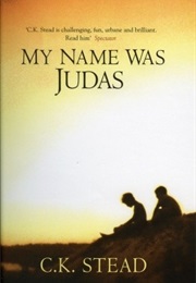 My Name Was Judas (C K Stead)