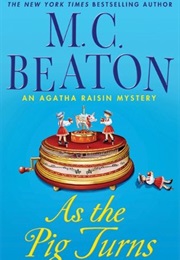 Agatha Raisin as the Pig Turns (M C Beaton)