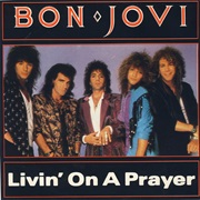 Livin&#39; on a Prayer (Bon Jovi)