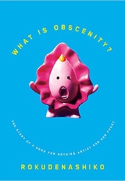 What Is Obscenity? (Rokudenashiko)