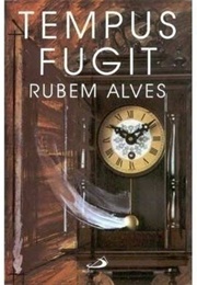 Tempus Fugit (Rubem Alves)