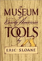 A Museum of Early American Tools (Eric Sloane)