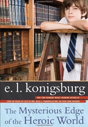 The Mysterious Edge of the Heroic World (E.L. Konigsburg)