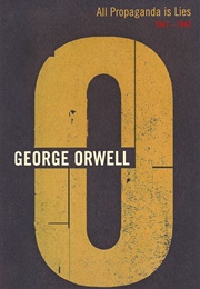 All Propaganda Is Lies 1941-42 (George Orwell)