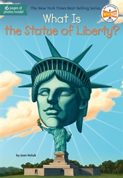 What Is the Statue of Liberty? (Joan Holub)