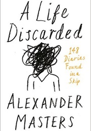 A Life Discarded (Alexander Masters)