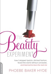 The Beauty Experiment (Phoebe Baker Hyde)