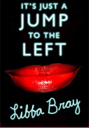 It's Just a Jump to the Left (Libba Bray)