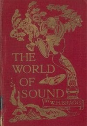 The World of Sound (William Henry Bragg)