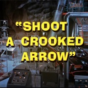 Shoot a Crooked Arrow