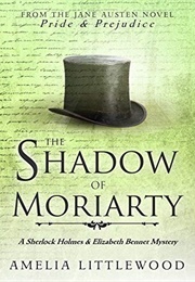 The Shadow of Moriarty (A Sherlock Holmes and Elizabeth Bennet Mystery Book 5) (Amelia Littlewood)