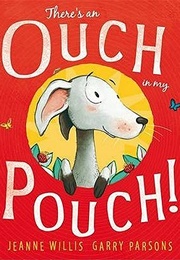 There&#39;s an Ouch in My Pouch (Jeanne Willis)