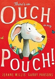 There's an Ouch in My Pouch (Jeanne Willis)