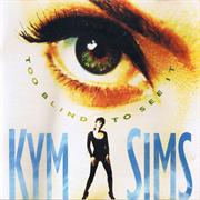 Too Blind to See It-Kym Sims