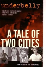 Underbelly a Tale of Two Cities (John Silvester and Andrew Rule)