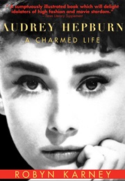 Audrey Hepburn a Charmed Life (Robyn Karney)
