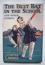 The Best Bat in the School and Other Stories (Dorita Fairlie Bruce)