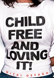 Childfree and Loving It! (Nicki Defago)
