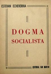 Dogma Socialista Con La Ojeada Retrospectiva, by Esteban Echeverría