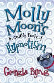 Molly Moon&#39;s Incredible Book of Hypnotism