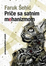 Priče Sa Satnim Mehanizmom (Faruk Šehić)