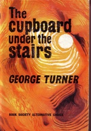 The Cupboard Under the Stairs (George Turner)
