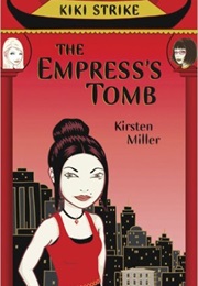Kiki Strike: The Empress&#39;s Tomb (Kirsten Miller)