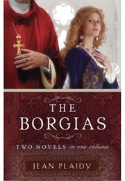 The Borgias: Two Novels in One Volume (Jean Plaidy)