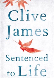 Sentenced to Life (Clive James)