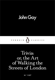 Trivia: Or, the Art of Walking the Streets of London (John Gay)