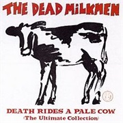 The Dead Milkmen - Death Rides a Pale Cow: The Ultimate Collection