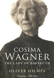 Cosima Wagner: The Lady of Bayreuth (Oliver Hilmes)