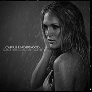 Something in the Water - Carrie Underwood