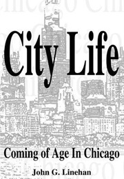 City Life: Coming of Age in Chicago (John G. Linehan)