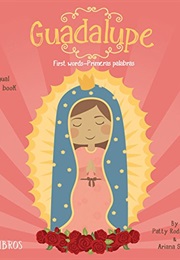 Guadalupe: First Words/Primeras Palabras: A Bilingual Picture Book (Patty Rodríguez)
